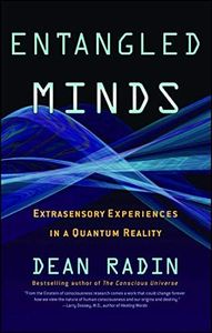 Entangled Minds: Extrasensory Experiences in a Quantum Reality (A Study on Parapsychology)