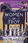 The Women of Troy: The Sunday Times Number One Bestseller