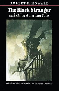 The Black Stranger: And Other American Tales (The Works of Robert E. Howard Series)