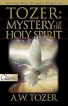 Tozer: Mystery of the Holy Spirit (Pure Gold Classics)