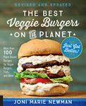 The Best Veggie Burgers on the Planet, revised and updated: More than 100 Plant-Based Recipes for Vegan Burgers, Fries, and More