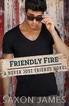 Friendly Fire (Never Just Friends Book 4)