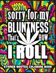 Stoner Quotes Coloring Book: Trippy Psychedelic Coloring Pages For Relax Friends Adults Gift (Rolling in The High Coloring Series)