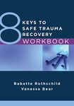 8 Keys to Safe Trauma Recovery Workbook: (8 Keys to Mental Health): 0