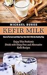 Kefir Milk: How to Ferment and Make