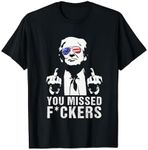 You Missed Fuckers President Donald Trump Middle Finger T-Shirt