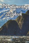 Mountaineering Logbook: Record Routes, Gear, Reviews, Backpack Prep, Best Locations and Records of Mountaineering