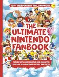 Ultimate Nintendo Fanbook (Independent & Unofficial): The best Nintendo games, characters and more!