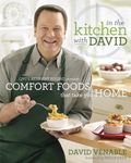 In the Kitchen with David: QVC's Resident Foodie Presents Comfort Foods That Take You Home: A Cookbook