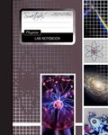 Lab Notebook: Physics Laboratory Notebook for Science Student / Research / College [ 101 pages * Perfect Bound * 8 x 10 inch ]