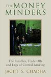 The Money Minders: The Parables, Trade-offs and Lags of Central Banking