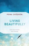 Living Beautifully: with Uncertaint