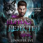 The Alpha's Rejected Mate: Mythic Wars Alpha, Book 1