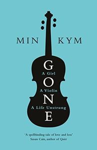 Gone: A Girl, a Violin, a Life Unstrung