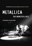 Metallica: This Monster Lives: The Inside Story of Some Kind of Monster