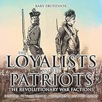 The Loyalists and the Patriots: The