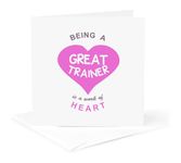 3dRose gc_183889_5 6 x 6-Inch "Being A Great Trainer is A Work of Heart Pink Job Love Appreciation" - Greeting Card