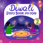 Diwali Story Book for Kids: A Children's Story about Diwali with Cute Pictures to Celebrate Hindu Holiday Dipawali Book for Toddlers