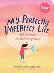 My Perfectly Imperfect Life: 127 Exercises for Self-Acceptance