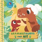 Grammiesaurus and Me: A Dinosaur Grandma Picture Book for Young Children and Their Grammie