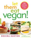 Let Them Eat Vegan!: 200 Deliciously Satisfying Plant-Powered Recipes for the Whole Family