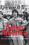 Asian America: A Primary Source Rea