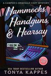 Hammocks, Handguns, & Hearsay (A Camper & Criminals Cozy Mystery Series Book 31)