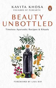 Beauty Unbottled: Timeless Ayurvedic Rituals & Recipes