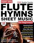 Super Easy Flute Hymns Sheet Music for Beginners: 30 Praise and Worship Songs with Big Letter Notes, In-Score Finger Charts + Free Audio!