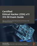 Certified Ethical Hacker (CEH) v12 312-50 Exam Guide: Keep up to date with ethical hacking trends and hone your skills with hands-on activities