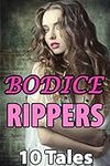 BODICE RIPPERS - 10 Steamy Historic