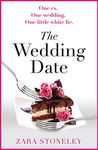 The Wedding Date: The laugh out loud romantic comedy of the year! (The Zara Stoneley Romantic Comedy Collection, Book 2)