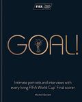 Goal!: Intimate portraits and interviews with every living FIFA World CupTM Final scorer: Intimate portraits and interviews with every living FIFA World Cup™ Final scorer