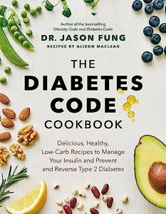 The Diabetes Code Cookbook: Delicious, Healthy, Low-Carb Recipes to Manage Your Insulin and Prevent and Reverse Type 2 Diabetes