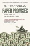 Paper Promises: Money, Debt and the New World Order Coggan, Philip