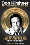 Don Kirshner: The Man with the Golden Ear: How He Changed the Face of Rock and Roll