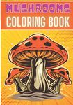 Mushrooms Coloring Book: For Adults and Kids | Coloring Book with 30 Unique Pages to Color on Mushroom House, Magic Mushrooms, Plant Designs, Nature ... for Creative Activity and Relaxation at Home.