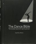 The Dance Bible: The Complete Resource for Aspiring Dancers