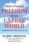 How I Found Freedom in an Unfree World: a Handbook for Personal Liberty