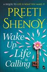 Wake Up, Life is Calling: When your mind is your greatest enemy | The inspirational sequel to Life is What You Make It by Preeti Shenoy