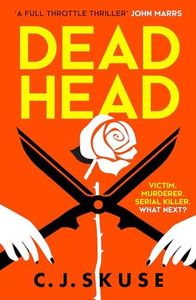 Dead Head: Now a major Sky TV series, new for 2024! The unputdownable, deliciously dark serial killer thriller (Sweetpea series) (Book 3)