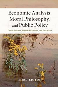 Economic Analysis, Moral Philosophy, and Public Policy