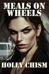 Meals on Wheels (Liquid Diet Chronicles Book 4)