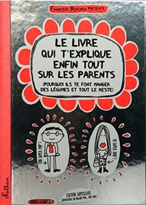 Le livre qui t'explique enfin tout sur les parents: Version collector