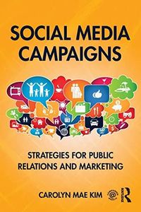 Social Media Campaigns: Strategies for Public Relations and Marketing