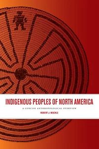 Indigenous Peoples of North America: A Concise Anthropological Overview
