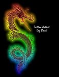 Tattoo Artist Log Book: Notebook for Tracking Client Information ~~ Colorful Chinese Dragon