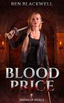 Blood Price: Kickass Urban Fantasy Underground Fight Club Novella Series (Arena of Skulls Book 1)