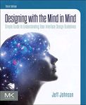 DESIGNING WITH THE MIND IN MIND : SIMPLE GUIDE TO UNDERSTANDING USER INTERFACE DESIGN GUIDELINES, 3RD EDITION