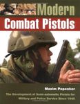 Modern Combat Pistols: The Development of Semi-automatic Pistols for Military and Police Service Since 1945 by Anthony G. Williams (2007-05-01)